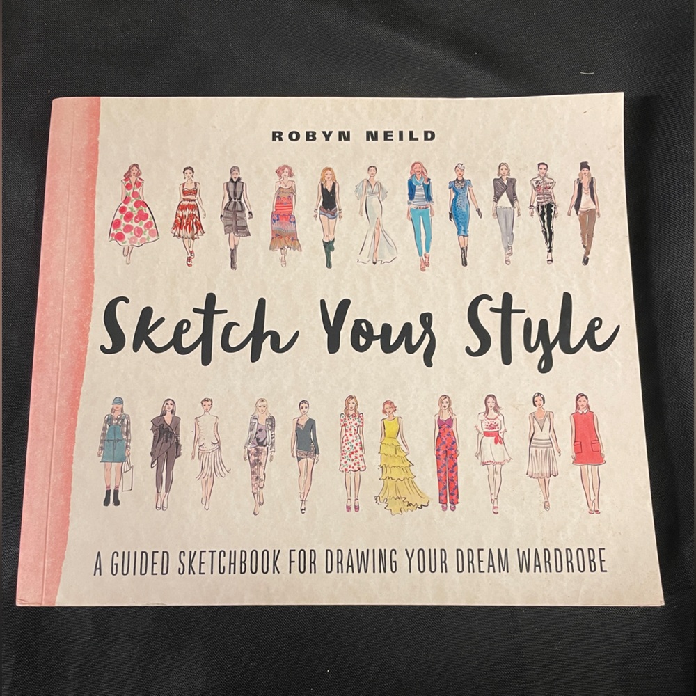 Sketch Your Style: A Guided Sketchbook for Drawing Your Dream Wardrobe -- Robyn